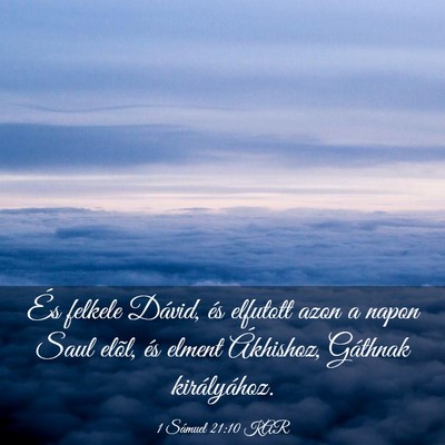 Picture 03 - 1 Sámuel 21:10 KAR - És felkele Dávid, és elfutott azon a napon - Bible Verse Picture