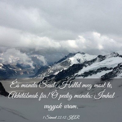 Picture 03 - 1 Sámuel 22:12 KAR - És monda Saul: Halld meg most te, Akhitóbnak - Bible Verse Picture