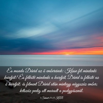 Picture 03 - 1 Sámuel 25:13 KAR - És monda Dávid az õ embereinek: Kösse fel - Bible Verse Picture