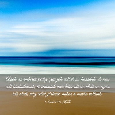 Picture 03 - 1 Sámuel 25:15 KAR - Azok az emberek pedig igen jók voltak mi - Bible Verse Picture