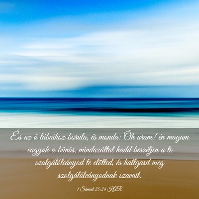 Picture 03 - 1 Sámuel 25:24 KAR - És az õ lábaihoz borula, és monda: Óh uram! - Bible Verse Picture