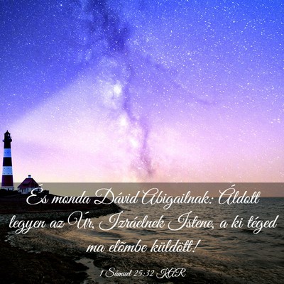 Picture 03 - 1 Sámuel 25:32 KAR - És monda Dávid Abigailnak: Áldott legyen az - Bible Verse Picture