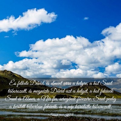 Picture 03 - 1 Sámuel 26:5 KAR - És felkele Dávid, és elment arra a helyre, a - Bible Verse Picture