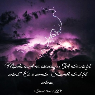 Picture 03 - 1 Sámuel 28:11 KAR - Monda azért az asszony: Kit idézzek fel néked? - Bible Verse Picture