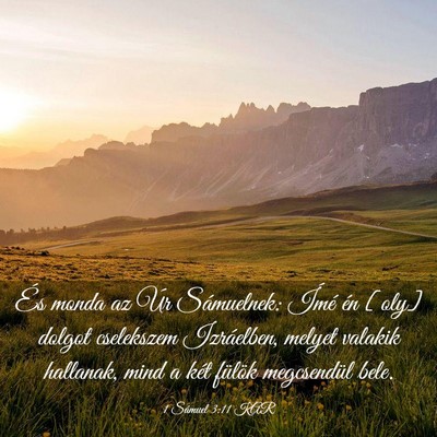 Picture 03 - 1 Sámuel 3:11 KAR - És monda az Úr Sámuelnek: Ímé én [oly] - Bible Verse Picture