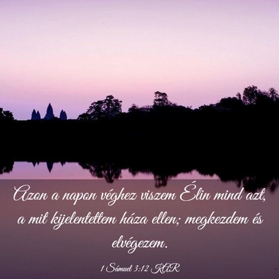 Picture 03 - 1 Sámuel 3:12 KAR - Azon a napon véghez viszem Élin mind azt, a mit - Bible Verse Picture