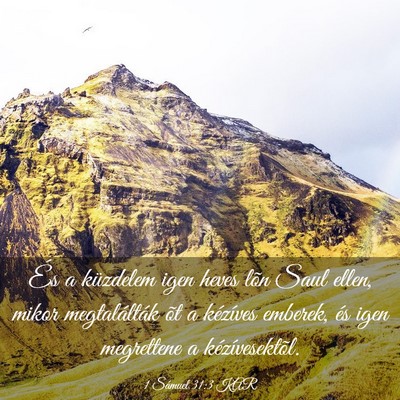 Picture 03 - 1 Sámuel 31:3 KAR - És a küzdelem igen heves lõn Saul ellen, mikor - Bible Verse Picture