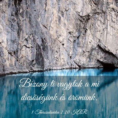 Picture 03 - 1 Thesszalonika 2:20 KAR - Bizony ti vagytok a mi dicsõségünk és - Bible Verse Picture