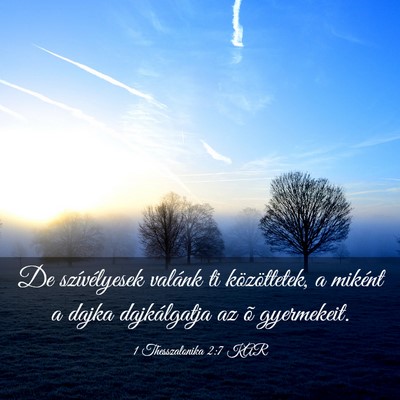Picture 03 - 1 Thesszalonika 2:7 KAR - De szívélyesek valánk ti közöttetek, a - Bible Verse Picture