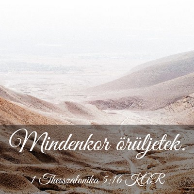 Picture 03 - 1 Thesszalonika 5:16 KAR - Mindenkor - Bible Verse Picture