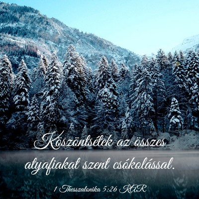 Picture 03 - 1 Thesszalonika 5:26 KAR - Köszöntsétek az összes atyafiakat szent - Bible Verse Picture