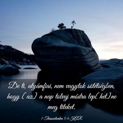 Picture 03 - 1 Thesszalonika 5:4 KAR - De ti, atyámfiai, nem vagytok sötétségben, - Bible Verse Picture
