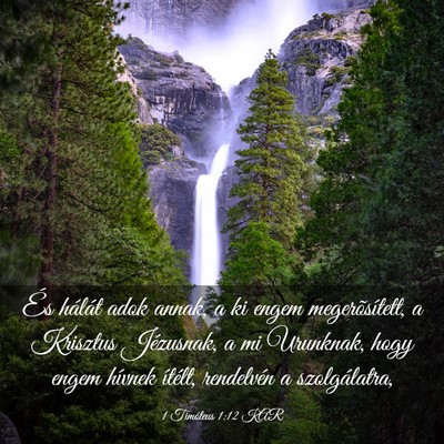 Picture 03 - 1 Timóteus 1:12 KAR - És hálát adok annak, a ki engem - Bible Verse Picture