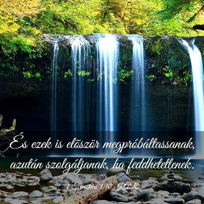 Picture 03 - 1 Timóteus 3:10 KAR - És ezek is elõször megpróbáltassanak, - Bible Verse Picture