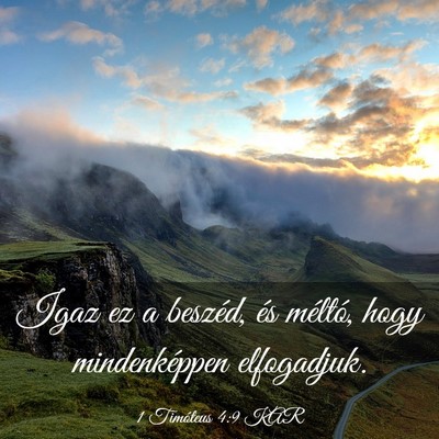 Picture 03 - 1 Timóteus 4:9 KAR - Igaz ez a beszéd, és méltó, hogy - Bible Verse Picture