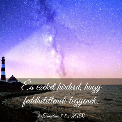 Picture 03 - 1 Timóteus 5:7 KAR - És ezeket hirdesd, hogy feddhetetlenek - Bible Verse Picture