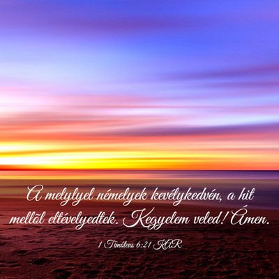 Picture 03 - 1 Timóteus 6:21 KAR - A melylyel némelyek kevélykedvén, a hit - Bible Verse Picture