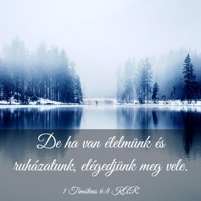 Picture 03 - 1 Timóteus 6:8 KAR - De ha van élelmünk és ruházatunk, - Bible Verse Picture