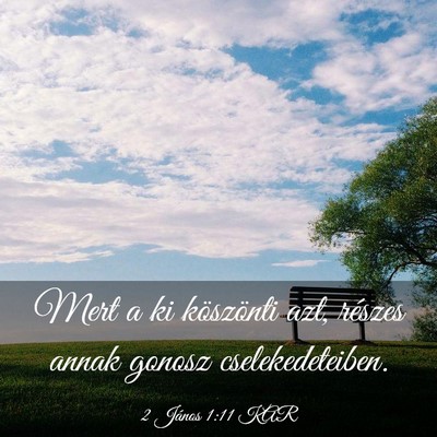 Picture 03 - 2 János 1:11 KAR - Mert a ki köszönti azt, részes annak gonosz - Bible Verse Picture