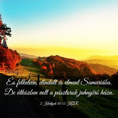 Picture 03 - 2 Királyok 10:12 KAR - És felkelvén, elindult és elment Samariába. - Bible Verse Picture