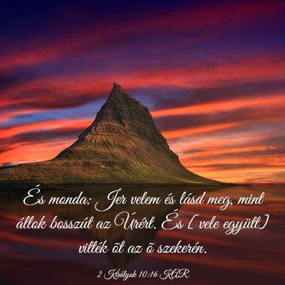 Picture 03 - 2 Királyok 10:16 KAR - És monda: Jer velem és lásd meg, mint állok - Bible Verse Picture