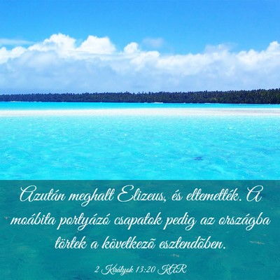 Picture 03 - 2 Királyok 13:20 KAR - Azután meghalt Elizeus, és eltemették. A - Bible Verse Picture