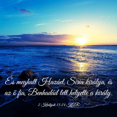 Picture 03 - 2 Királyok 13:24 KAR - És meghalt Hazáel, Siria királya, és az õ - Bible Verse Picture