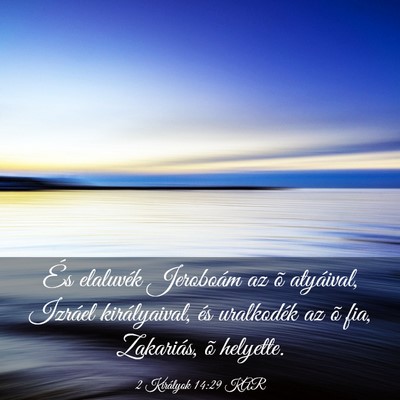 Picture 03 - 2 Királyok 14:29 KAR - És elaluvék Jeroboám az õ atyáival, Izráel - Bible Verse Picture