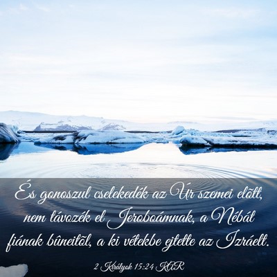Picture 03 - 2 Királyok 15:24 KAR - És gonoszul cselekedék az Úr szemei elõtt, - Bible Verse Picture