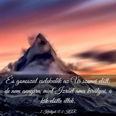 Picture 03 - 2 Királyok 17:2 KAR - És gonoszul cselekedék az Úr szemei elõtt; de - Bible Verse Picture