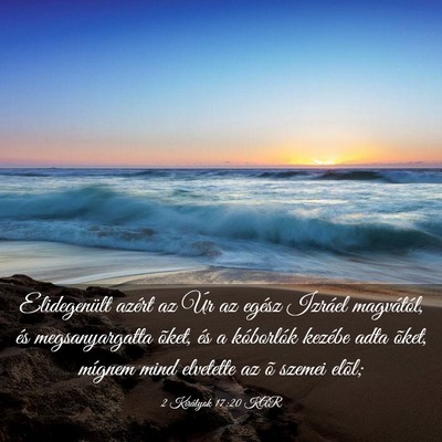 Picture 03 - 2 Királyok 17:20 KAR - Elidegenült azért az Úr az egész Izráel - Bible Verse Picture