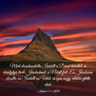 Picture 03 - 2 Királyok 17:21 KAR - Mert elszakasztotta Izráelt a Dávid házától, - Bible Verse Picture