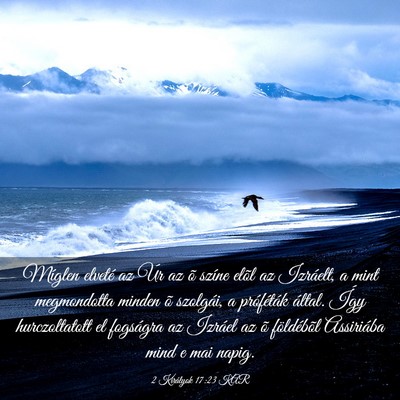 Picture 03 - 2 Királyok 17:23 KAR - Míglen elveté az Úr az õ színe elõl az - Bible Verse Picture