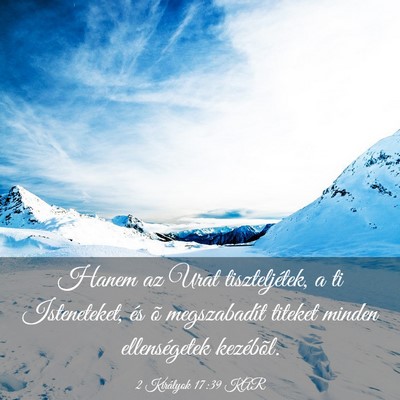 Picture 03 - 2 Királyok 17:39 KAR - Hanem az Urat tiszteljétek, a ti Isteneteket, - Bible Verse Picture