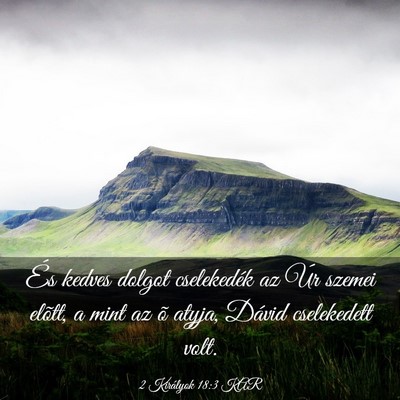 Picture 03 - 2 Királyok 18:3 KAR - És kedves dolgot cselekedék az Úr szemei - Bible Verse Picture