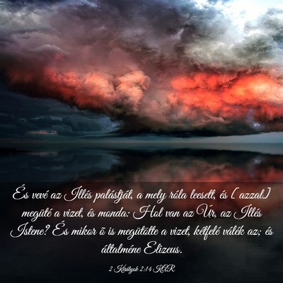 Picture 03 - 2 Királyok 2:14 KAR - És vevé az Illés palástját, a mely róla - Bible Verse Picture