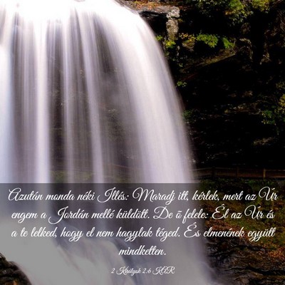 Picture 03 - 2 Királyok 2:6 KAR - Azután monda néki Illés: Maradj itt, kérlek, - Bible Verse Picture