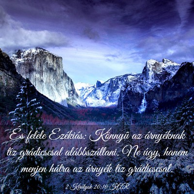 Picture 03 - 2 Királyok 20:10 KAR - És felele Ezékiás: Könnyû az árnyéknak - Bible Verse Picture
