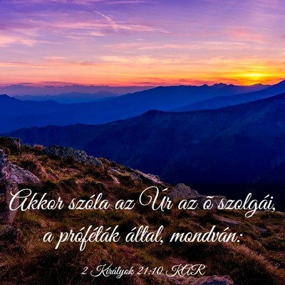 Picture 03 - 2 Királyok 21:10 KAR - Akkor szóla az Úr az õ szolgái, a próféták - Bible Verse Picture