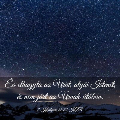 Picture 03 - 2 Királyok 21:22 KAR - És elhagyta az Urat, atyái Istenét, és nem - Bible Verse Picture