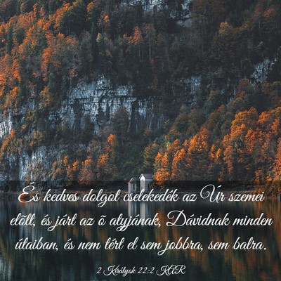 Picture 03 - 2 Királyok 22:2 KAR - És kedves dolgot cselekedék az Úr szemei - Bible Verse Picture