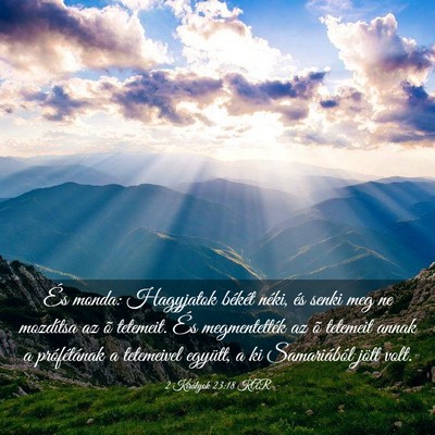 Picture 03 - 2 Királyok 23:18 KAR - És monda: Hagyjatok békét néki, és senki meg - Bible Verse Picture