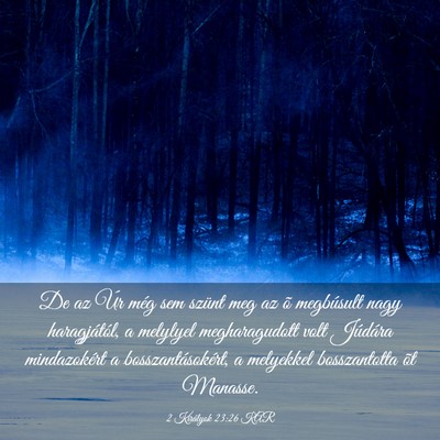 Picture 03 - 2 Királyok 23:26 KAR - De az Úr még sem szünt meg az õ megbúsult - Bible Verse Picture