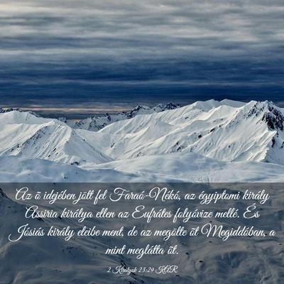 Picture 03 - 2 Királyok 23:29 KAR - Az õ idejében jött fel Faraó-Nékó, az - Bible Verse Picture