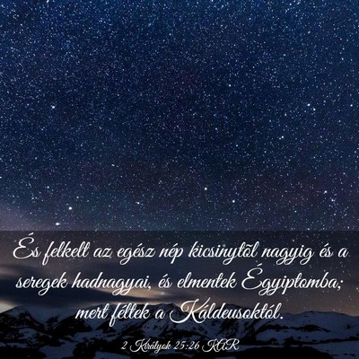 Picture 03 - 2 Királyok 25:26 KAR - És felkelt az egész nép kicsinytõl nagyig és - Bible Verse Picture