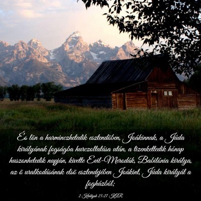 Picture 03 - 2 Királyok 25:27 KAR - És lõn a harminczhetedik esztendõben, - Bible Verse Picture
