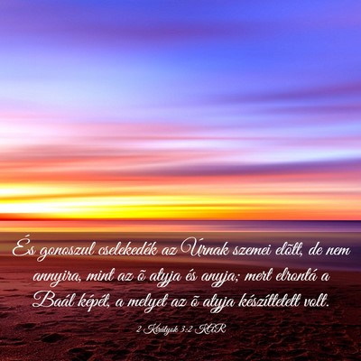 Picture 03 - 2 Királyok 3:2 KAR - És gonoszul cselekedék az Úrnak szemei elõtt, - Bible Verse Picture