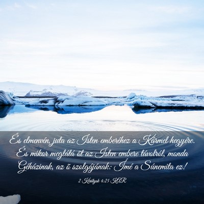 Picture 03 - 2 Királyok 4:25 KAR - És elmenvén, juta az Isten emberéhez a Kármel - Bible Verse Picture