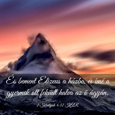 Picture 03 - 2 Királyok 4:32 KAR - És bement Elizeus a házba, és ímé a gyermek - Bible Verse Picture