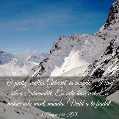 Picture 03 - 2 Királyok 4:36 KAR - Õ pedig szólítá Géházit, és monda: Hívd - Bible Verse Picture